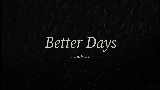 Video küçük resmi Better Days
