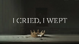 Video küçük resmi I Cried, I Wept