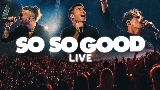 Video küçük resmi So So Good - Live