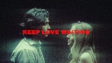 Video küçük resmi Keep Love Waiting