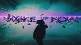 Video küçük resmi Wake Up Now