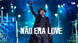 Video küçük resmi NÃO ERA LOVE - Ao Vivo