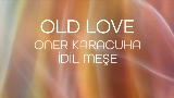 Video küçük resmi OLD LOVE