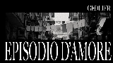 Video küçük resmi EPISODIO D'AMORE