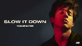 Video küçük resmi Slow It Down