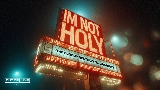 Video küçük resmi I'm Not Holy - Radio Edit