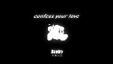 Video küçük resmi Confess Your Love