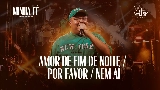 Video küçük resmi Amor de Fim de Noite / Por Favor / Nem Aí - Ao Vivo