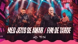 Video küçük resmi Meu Jeito de Amar / Final de Tarde - Ao Vivo