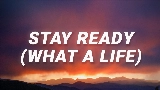 Video küçük resmi Stay Ready (What A Life)
