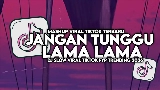 Video küçük resmi Jangan Tunggu Lama Lama
