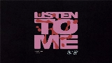 Video küçük resmi Listen To Me