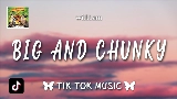 Video küçük resmi Big And Chunky