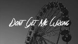 Video küçük resmi Don't Get Me Wrong