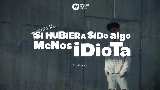 Video küçük resmi Si hubiera sido algo menos idiota