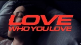 Video küçük resmi Love Who You Love