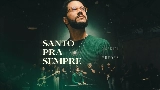 Video küçük resmi Santo Pra Sempre - Ao Vivo