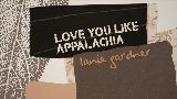 Video küçük resmi Love You Like Appalachia