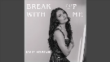 Video küçük resmi Break Up With Me