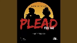 Video küçük resmi Plead For Me