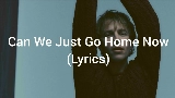 Video küçük resmi Can We Just Go Home Now