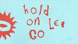 Video küçük resmi Hold On, Let Go